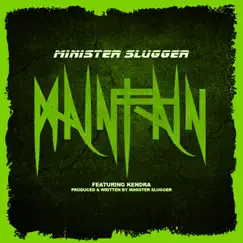 Maintain (feat. Kendra) - Single by Minister Slugger album reviews, ratings, credits