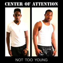 Not Too Young - Single by Center Of Attention album reviews, ratings, credits