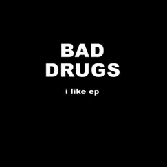I Like - EP by Bad Drugs album reviews, ratings, credits