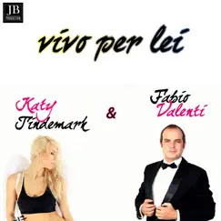 Vivo per lei - Single by Fabio Valenti & Katy Tindemark album reviews, ratings, credits