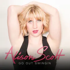 Go out Swingin - Single by Alison Scott album reviews, ratings, credits