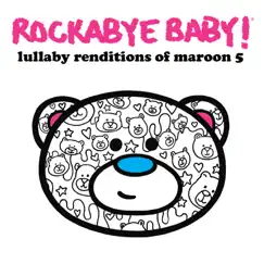 Lullaby Renditions of Maroon 5 by Rockabye Baby! album reviews, ratings, credits