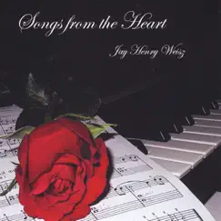 Songs from the Heart by Jay Henry Weisz album reviews, ratings, credits