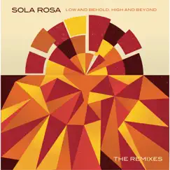 The Remixes (Low and Behold, High and Beyond) by Sola Rosa album reviews, ratings, credits