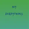 My Everything - Single album lyrics, reviews, download