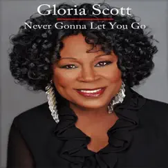 Never Gonna Let You Go - Single by Gloria Scott album reviews, ratings, credits
