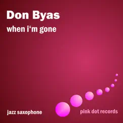 When I'm Gone - Jazz Saxophone by Don Byas album reviews, ratings, credits
