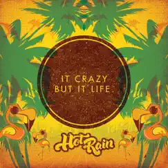 It Crazy But It Life by Hot Rain album reviews, ratings, credits