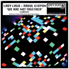 We Are Not Together - Single by Lady Lago & Raoul Gidyon album reviews, ratings, credits