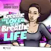 Breathe Love Breathe Life (Remixes) album lyrics, reviews, download