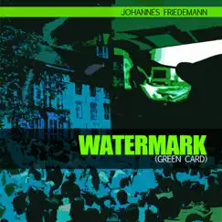 Watermark (Green Card) - Single by Johannes Friedemann album reviews, ratings, credits