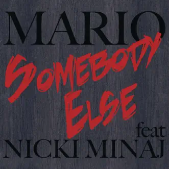 Somebody Else (feat. Nicki Minaj) - Single by Mario album download