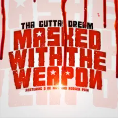 Masked With the Weapon (feat. D De Niro & Rodger Pain) - Single by Tha GUTTA! Dream album reviews, ratings, credits