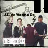 All We Wanna Do - Single album lyrics, reviews, download