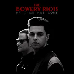My Time Has Come - Single by The Bowery Riots album reviews, ratings, credits