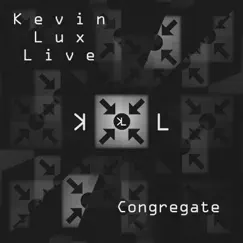 Congregate: Live by Kevin Lux album reviews, ratings, credits