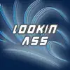 Lookin Ass - Single album lyrics, reviews, download