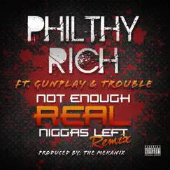 Not Enough Real N*ggas Left (Remix) [feat. Gunplay & Trouble] - Single by Philthy Rich album reviews, ratings, credits