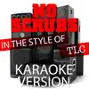No Scrubs (In the Style of TLC) [Karaoke Version] - Single album lyrics, reviews, download