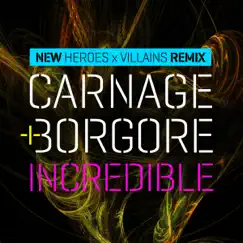 Incredible (Heroes X Villains Remix) - Single by Carnage & Borgore album reviews, ratings, credits