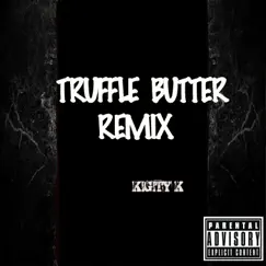 Truffle Butter - Single (Remix) - Single by Kigity K album reviews, ratings, credits