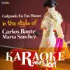 Colgando En Tus Manos (In the Style of Carlos Baute Y Marta Sanchez) [Karaoke Version] song lyrics