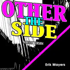 The Other Side (Acoustic Version) - Single by Erik Mayers album reviews, ratings, credits