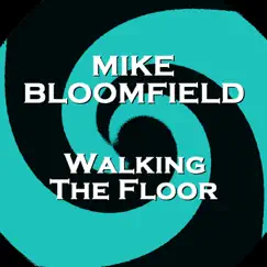 Walking the Floor by Mike Bloomfield album reviews, ratings, credits