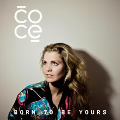 Born To Be Yours - Single by COCE album reviews, ratings, credits