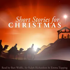 Short Stories for Christmas by Bart Wolffe, Emma Topping & Sir Ralph Richardson album reviews, ratings, credits