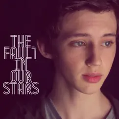The Fault in Our Stars - Single by Troye Sivan album reviews, ratings, credits