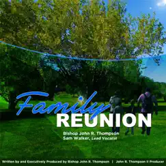 Family Reunion (feat. Sam Walker) - Single by Bishop John R. Thompson album reviews, ratings, credits