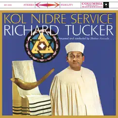 Richard Tucker - Kol Nidre Service by Richard Tucker, Ben Irving, Sholom Secunda & Joseph Garnett album reviews, ratings, credits