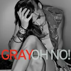 Oh No! - Single by Gray album reviews, ratings, credits