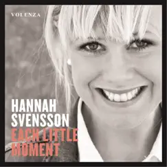 Each Little Moment (feat. Jan Lundgren, Ewan Svensson, Morten Ramsbøl & Kristian Leth) by Hannah Svensson album reviews, ratings, credits