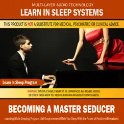 Becoming a Master Seducer: Learning While Sleeping Program (Self-Improvement While You Sleep with the Power of Positive Affirmations) by Learn in Sleep Systems album reviews, ratings, credits