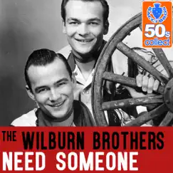 Need Someone (Remastered) - Single by The Wilburn Brothers album reviews, ratings, credits