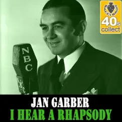 I Hear a Rhapsody (Remastered) - Single by Jan Garber album reviews, ratings, credits