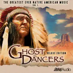 The Greatest Ever Native American Music, Vol. 1 - Ghost Dancers (Deluxe Edition) by Global Journey album reviews, ratings, credits