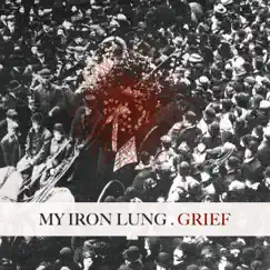 Grief - EP by My Iron Lung album reviews, ratings, credits