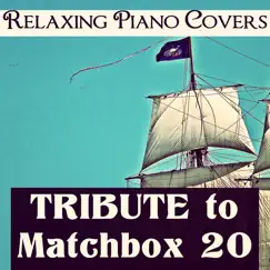 Tribute to Matchbox 20 by Relaxing Piano Covers album reviews, ratings, credits