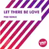 Let There Be Love (Pier Remix) - Single album lyrics, reviews, download