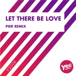 Let There Be Love (Pier Remix) Song Lyrics