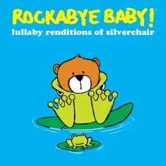 Lullaby Renditions of Silverchair by Rockabye Baby! album reviews, ratings, credits