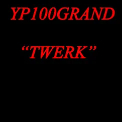 Twerk - Single by Yp100grand album reviews, ratings, credits