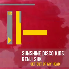 Get out of My Head - Single by Sunshine Disco Kids & Kenji Shk album reviews, ratings, credits