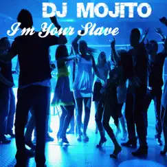 I'm Your Slave (SP Edition) - EP by DJ Mojito album reviews, ratings, credits