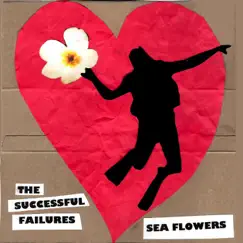 Sea Flowers - Single by The Successful Failures album reviews, ratings, credits