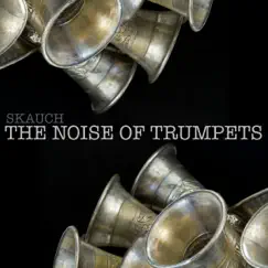 The Noise of Trumpets - Single by Skauch album reviews, ratings, credits