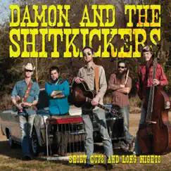 Short Cups and Long Nights by Damon & The Shitkickers album reviews, ratings, credits